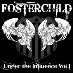 Fosterchild : Under the Influence Vol. 1